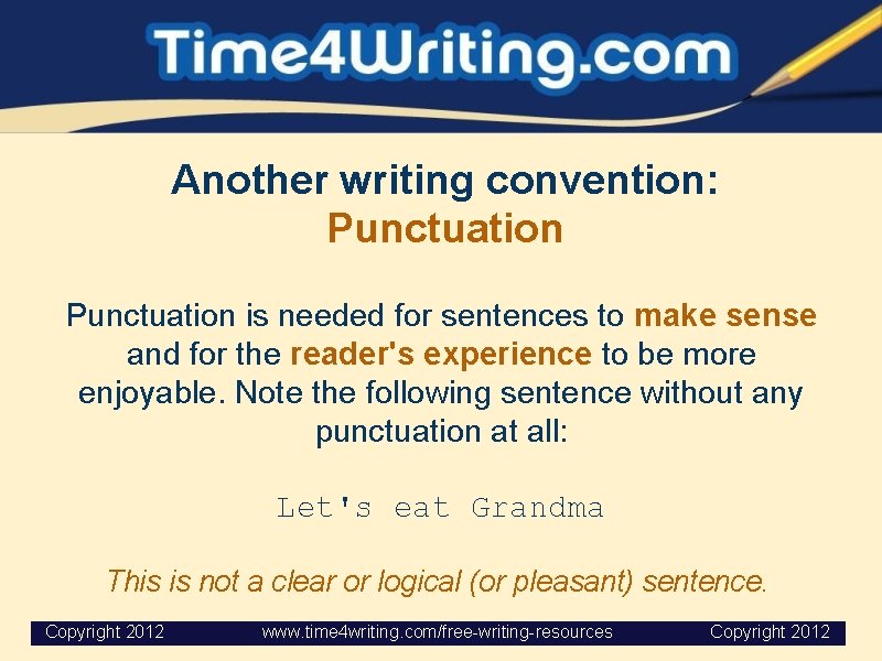 Another writing convention: Punctuation is needed for sentences to make sense and for the