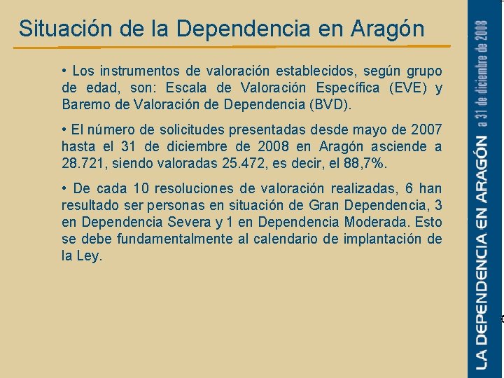 Situación de la Dependencia en Aragón • Los instrumentos de valoración establecidos, según grupo