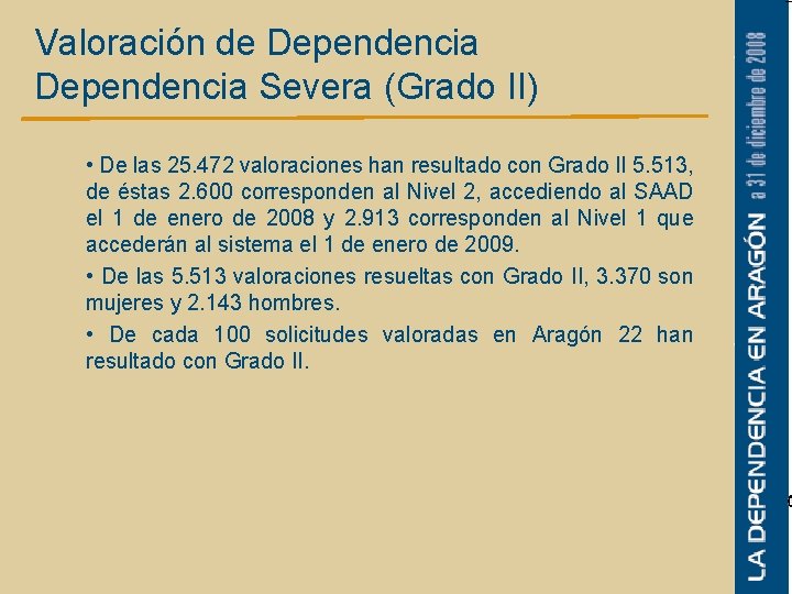 Valoración de Dependencia Severa (Grado II) • De las 25. 472 valoraciones han resultado