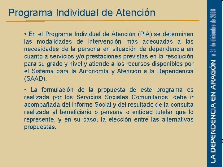 Programa Individual de Atención • En el Programa Individual de Atención (PIA) se determinan