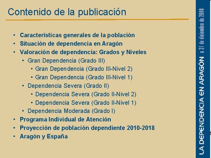 Contenido de la publicación • Características generales de la población • Situación de dependencia