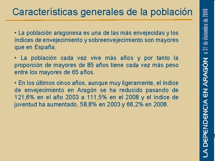 Características generales de la población • La población aragonesa es una de las más