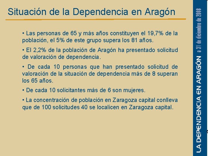 Situación de la Dependencia en Aragón • Las personas de 65 y más años