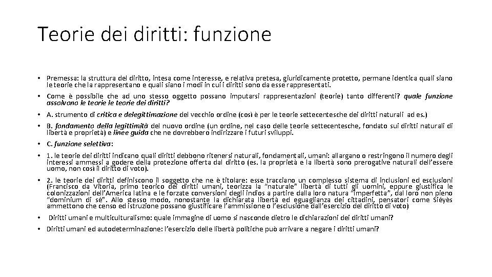 Teorie dei diritti: funzione • Premessa: la struttura del diritto, intesa come interesse, e