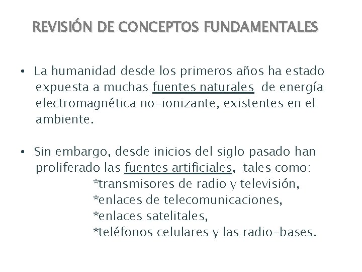 REVISIÓN DE CONCEPTOS FUNDAMENTALES • La humanidad desde los primeros años ha estado expuesta