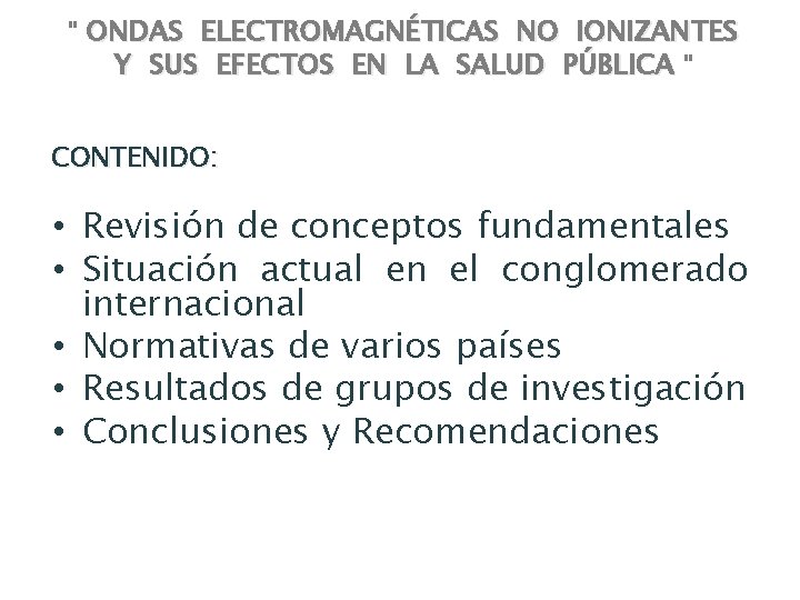 " ONDAS ELECTROMAGNÉTICAS NO IONIZANTES Y SUS EFECTOS EN LA SALUD PÚBLICA " CONTENIDO: