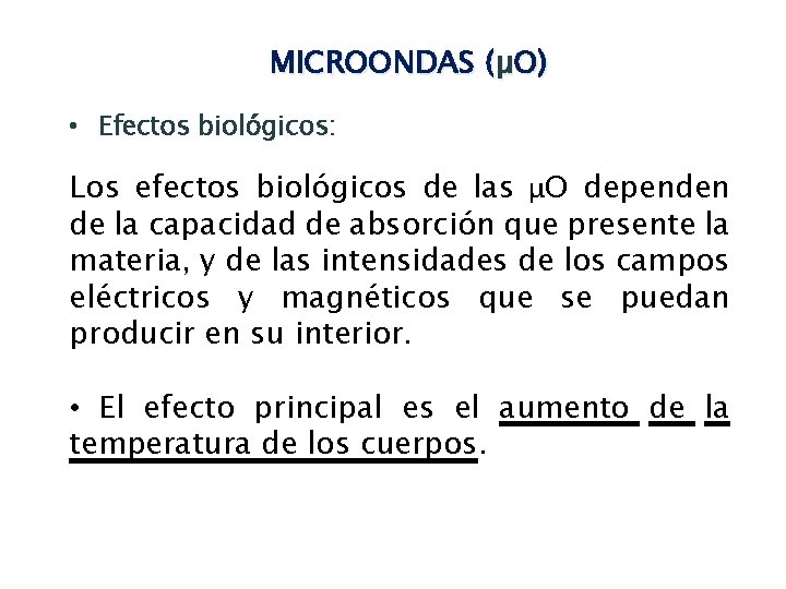 MICROONDAS (µO) • Efectos biológicos: Los efectos biológicos de las μO dependen de la