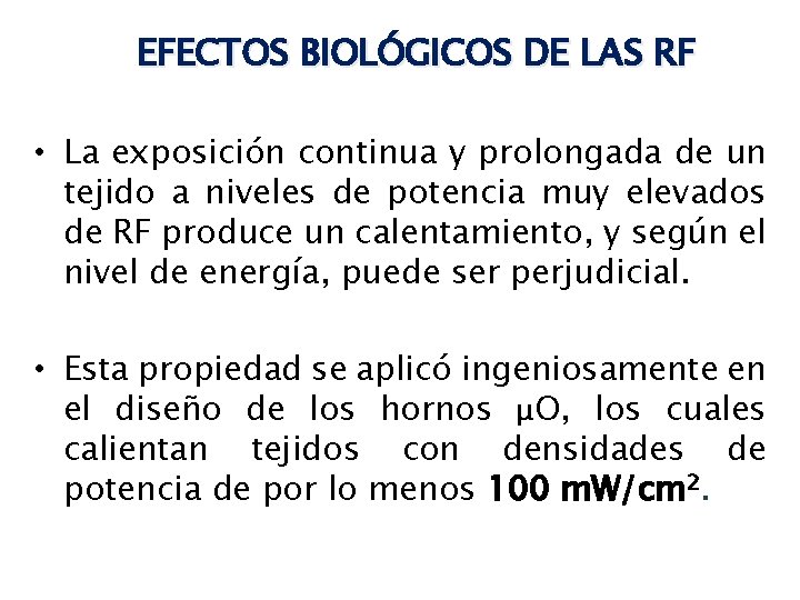 EFECTOS BIOLÓGICOS DE LAS RF • La exposición continua y prolongada de un tejido