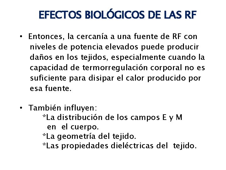 EFECTOS BIOLÓGICOS DE LAS RF • Entonces, la cercanía a una fuente de RF