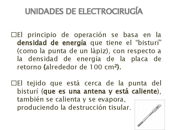 UNIDADES DE ELECTROCIRUGÍA �El principio de operación se basa en la densidad de energía