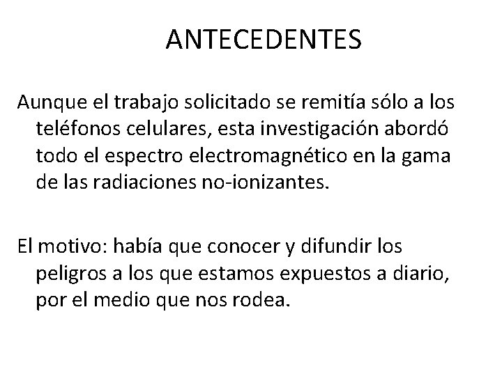 ANTECEDENTES Aunque el trabajo solicitado se remitía sólo a los teléfonos celulares, esta investigación