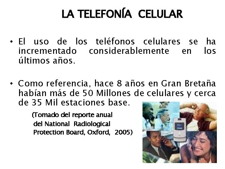 LA TELEFONÍA CELULAR • El uso de los teléfonos celulares se ha incrementado considerablemente