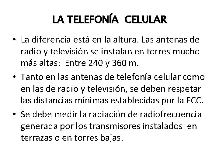 LA TELEFONÍA CELULAR • La diferencia está en la altura. Las antenas de radio