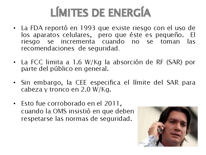 LÍMITES DE ENERGÍA • La FDA reportó en 1993 que existe riesgo con el