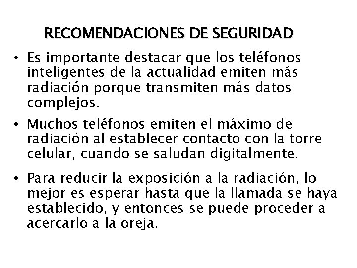 RECOMENDACIONES DE SEGURIDAD • Es importante destacar que los teléfonos inteligentes de la actualidad