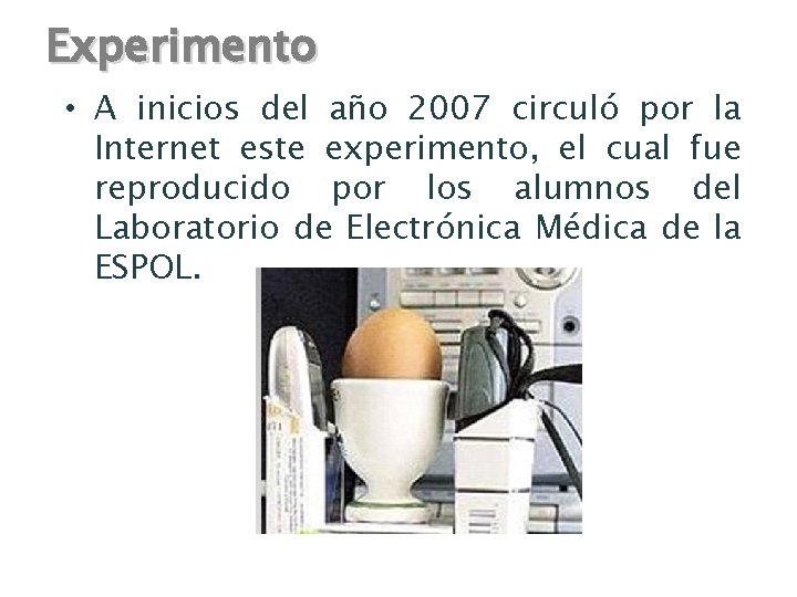 Experimento • A inicios del año 2007 circuló por la Internet este experimento, el