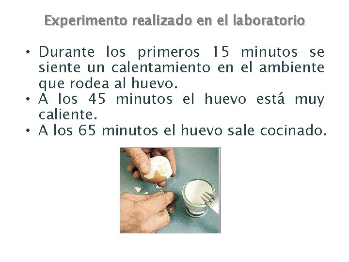 Experimento realizado en el laboratorio • Durante los primeros 15 minutos se siente un