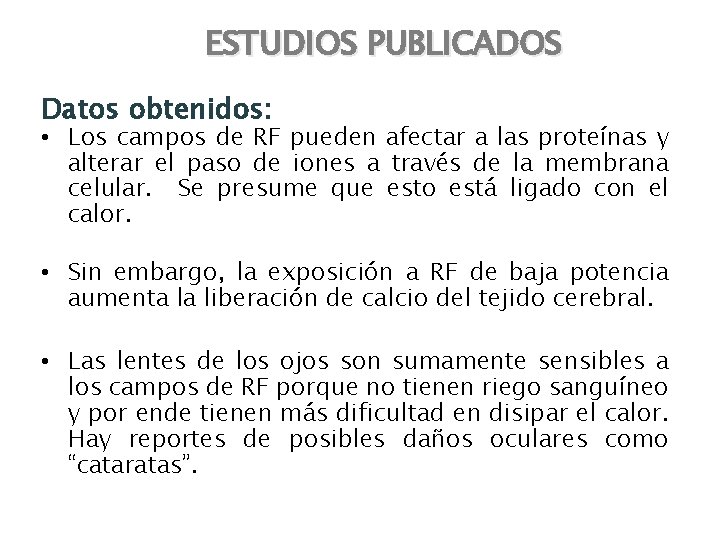 ESTUDIOS PUBLICADOS Datos obtenidos: • Los campos de RF pueden afectar a las proteínas