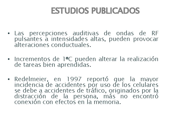 ESTUDIOS PUBLICADOS • Las percepciones auditivas de ondas de RF pulsantes a intensidades altas,