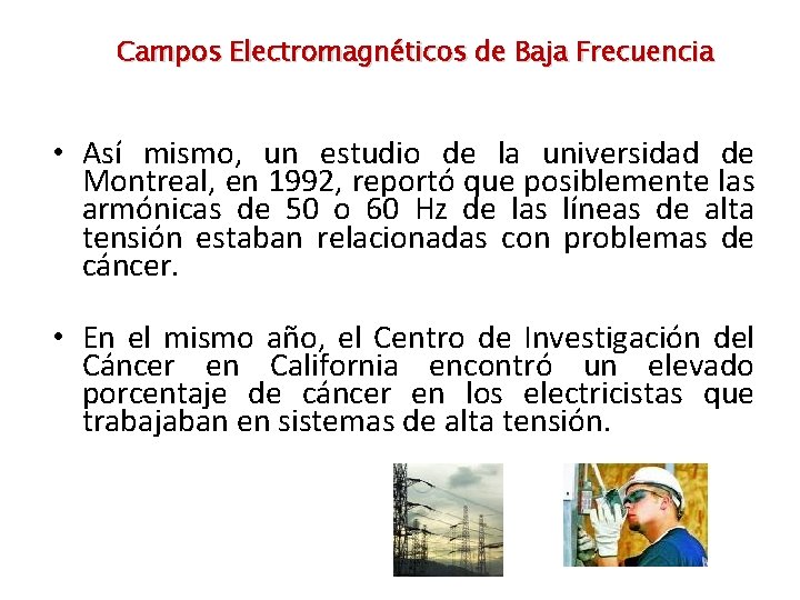 Campos Electromagnéticos de Baja Frecuencia • Así mismo, un estudio de la universidad de