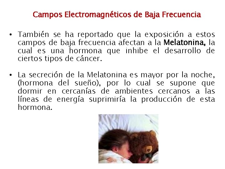 Campos Electromagnéticos de Baja Frecuencia • También se ha reportado que la exposición a