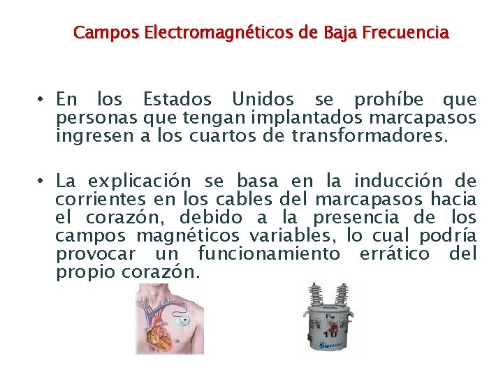 Campos Electromagnéticos de Baja Frecuencia • En los Estados Unidos se prohíbe que personas