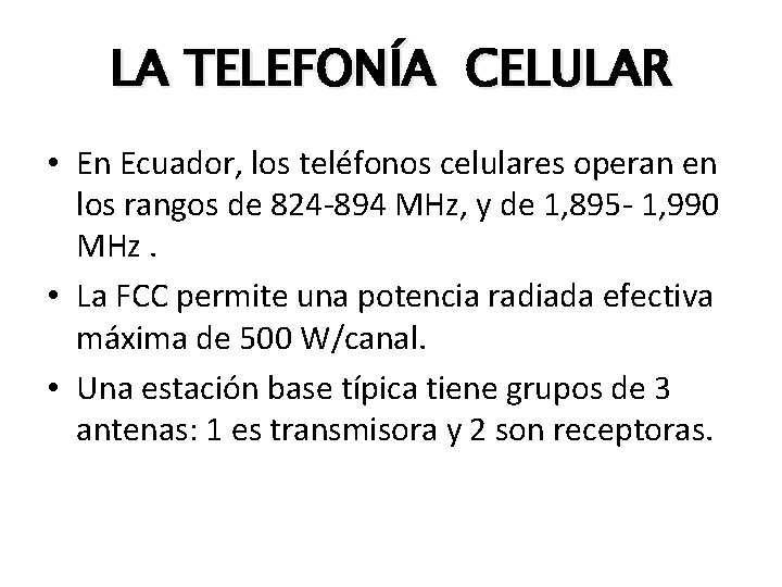 LA TELEFONÍA CELULAR • En Ecuador, los teléfonos celulares operan en los rangos de