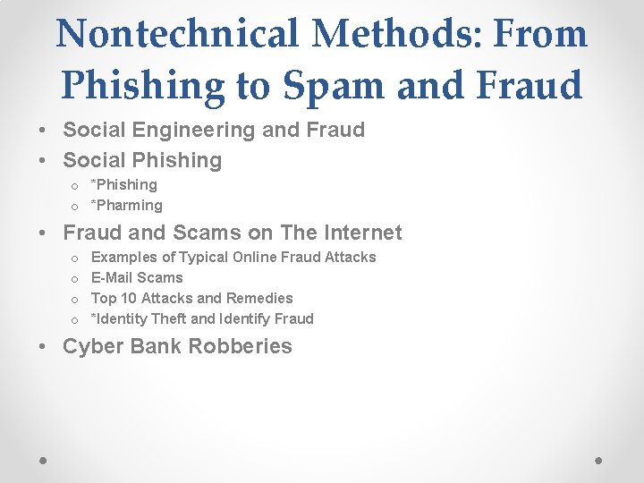 Nontechnical Methods: From Phishing to Spam and Fraud • Social Engineering and Fraud •