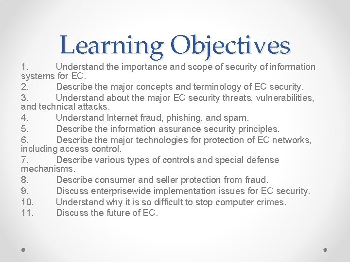 Learning Objectives 1. Understand the importance and scope of security of information systems for