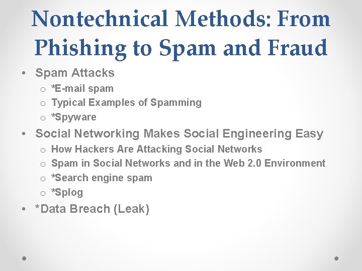 Nontechnical Methods: From Phishing to Spam and Fraud • Spam Attacks o *E-mail spam