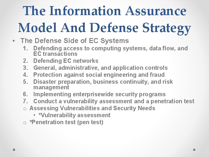 The Information Assurance Model And Defense Strategy • The Defense Side of EC Systems