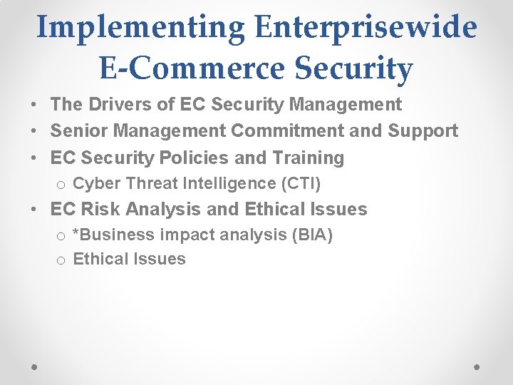 Implementing Enterprisewide E-Commerce Security • The Drivers of EC Security Management • Senior Management