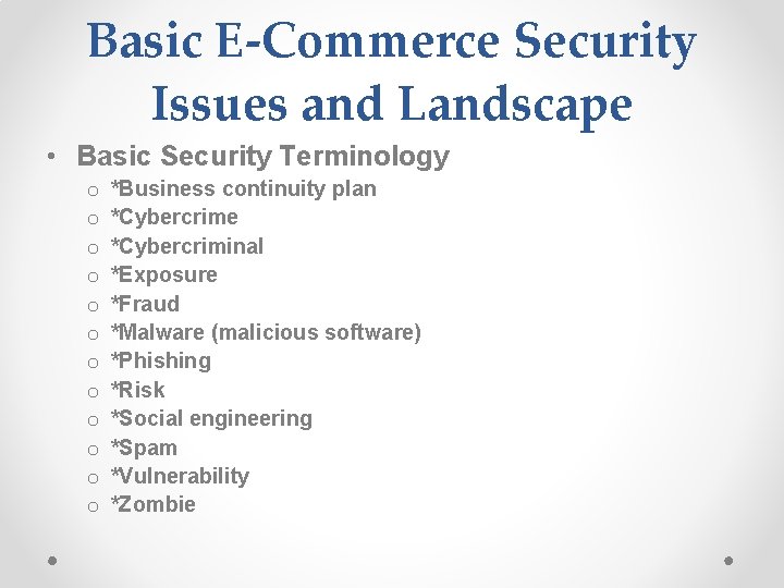 Basic E-Commerce Security Issues and Landscape • Basic Security Terminology o o o *Business