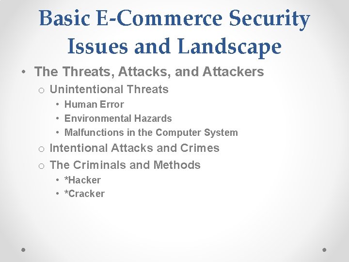 Basic E-Commerce Security Issues and Landscape • The Threats, Attacks, and Attackers o Unintentional