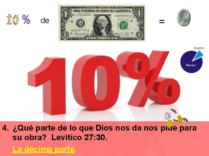 de = 4. ¿Qué parte de lo que Dios nos da nos pide para