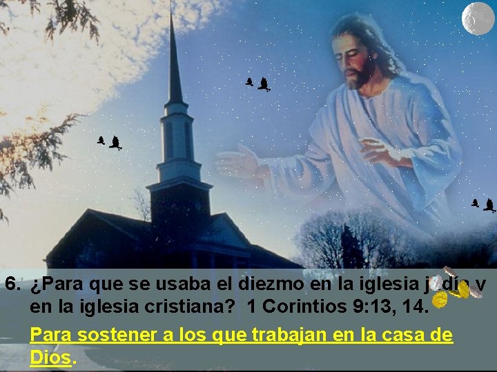 6. ¿Para que se usaba el diezmo en la iglesia judía y en la