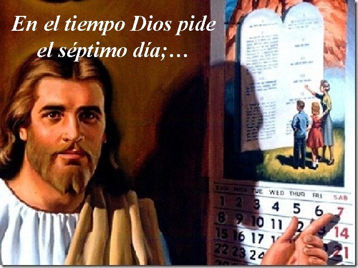 En el tiempo Dios pide el séptimo día; … 