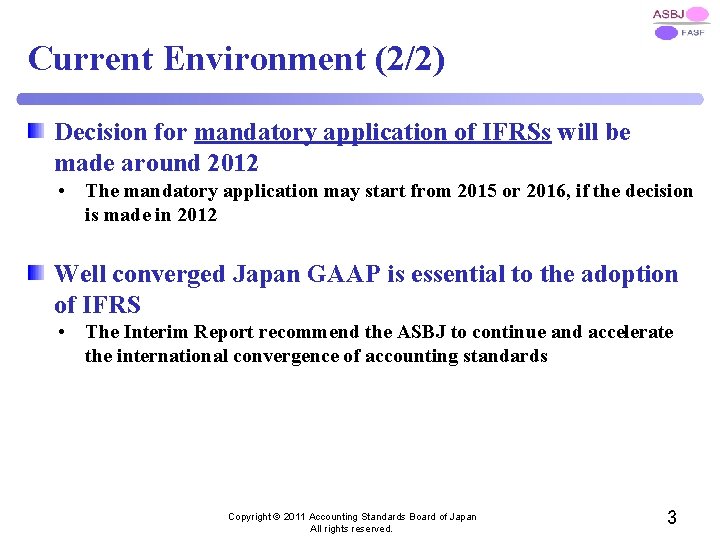 Current Environment (2/2) Decision for mandatory application of IFRSs will be made around 2012