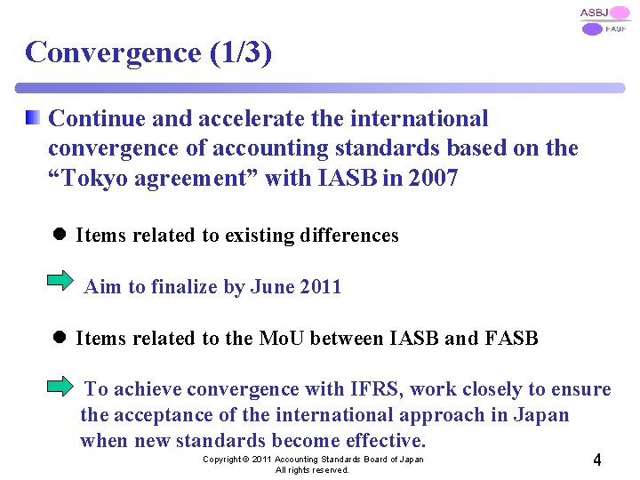 Convergence (1/3) Continue and accelerate the international convergence of accounting standards based on the