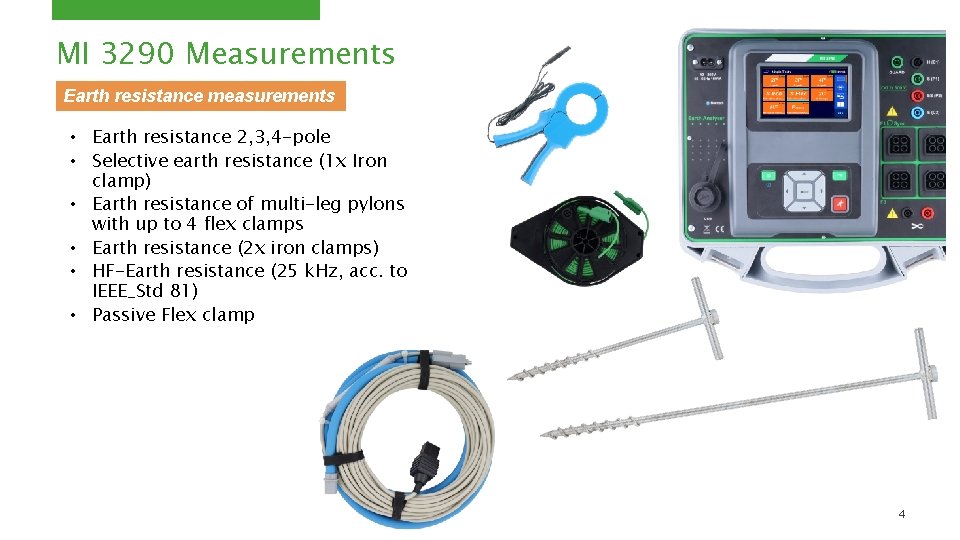 MI 3290 Measurements Earth resistance measurements • Earth resistance 2, 3, 4 -pole •
