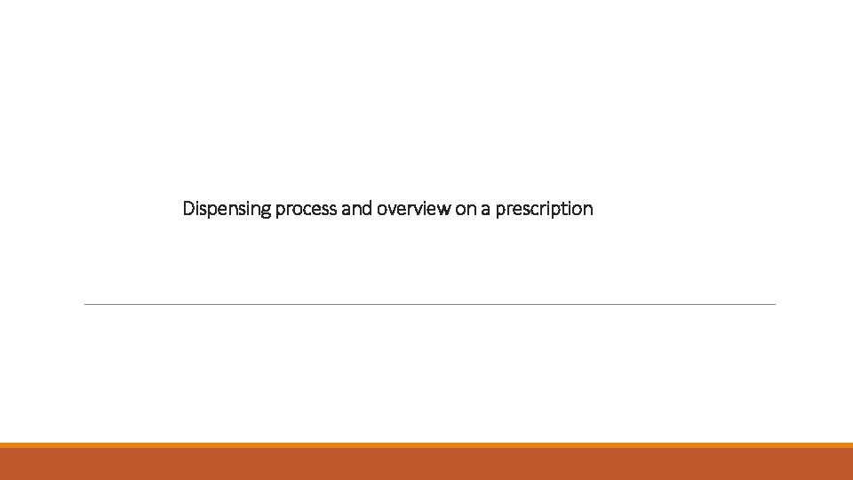 Dispensing process and overview on a prescription 