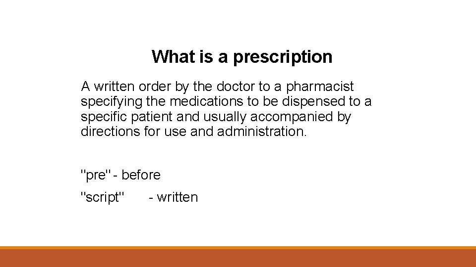 What is a prescription A written order by the doctor to a pharmacist specifying