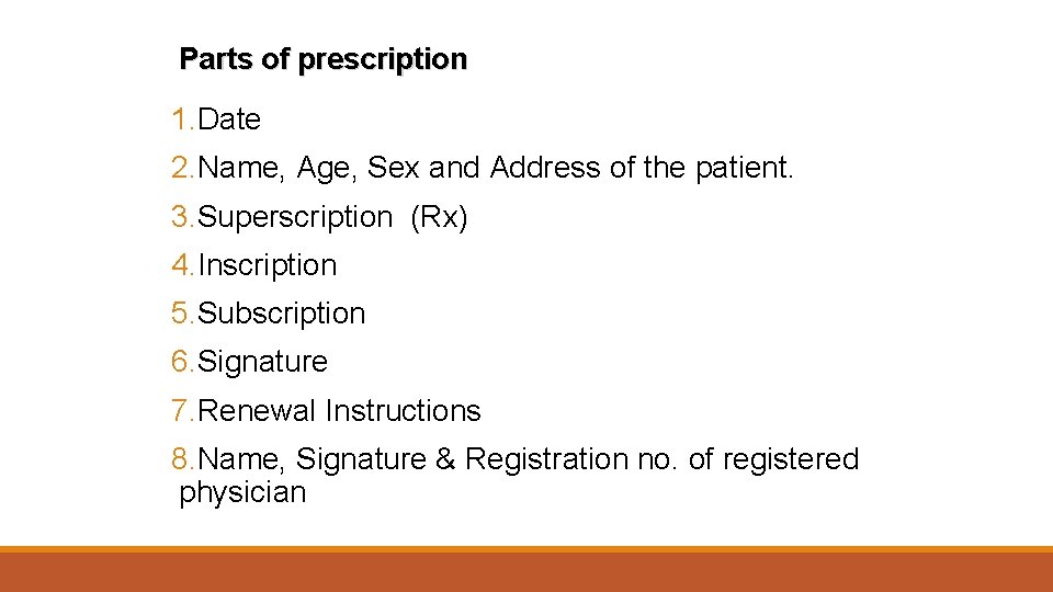 Parts of prescription 1. Date 2. Name, Age, Sex and Address of the patient.