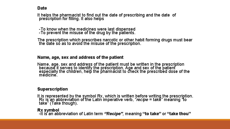 Date It helps the pharmacist to find out the date of prescribing and the