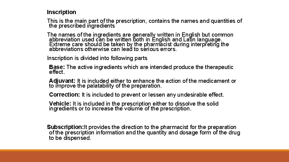 Inscription This is the main part of the prescription, contains the names and quantities