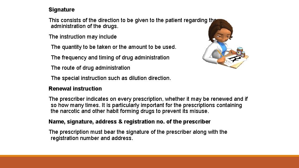 Signature This consists of the direction to be given to the patient regarding the