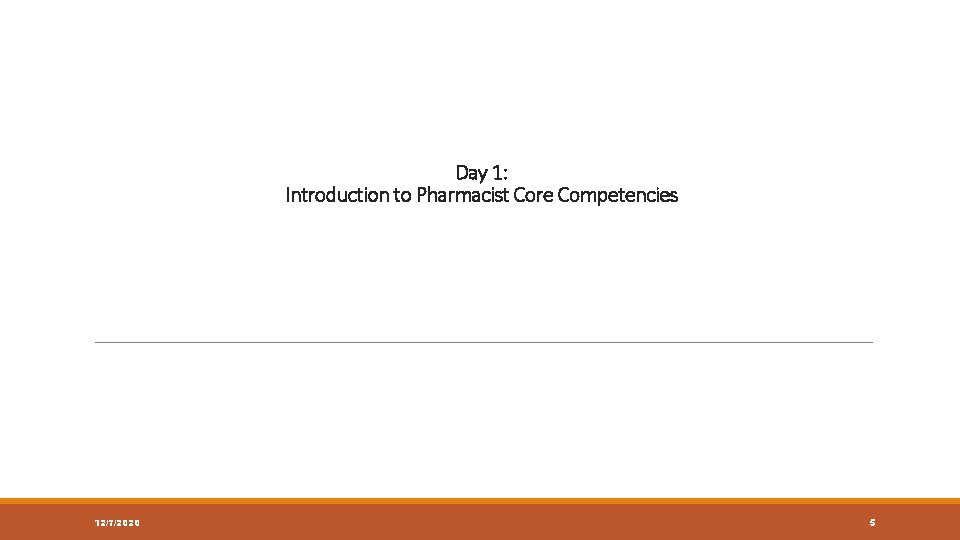 Day 1: Introduction to Pharmacist Core Competencies 12/7/2020 5 