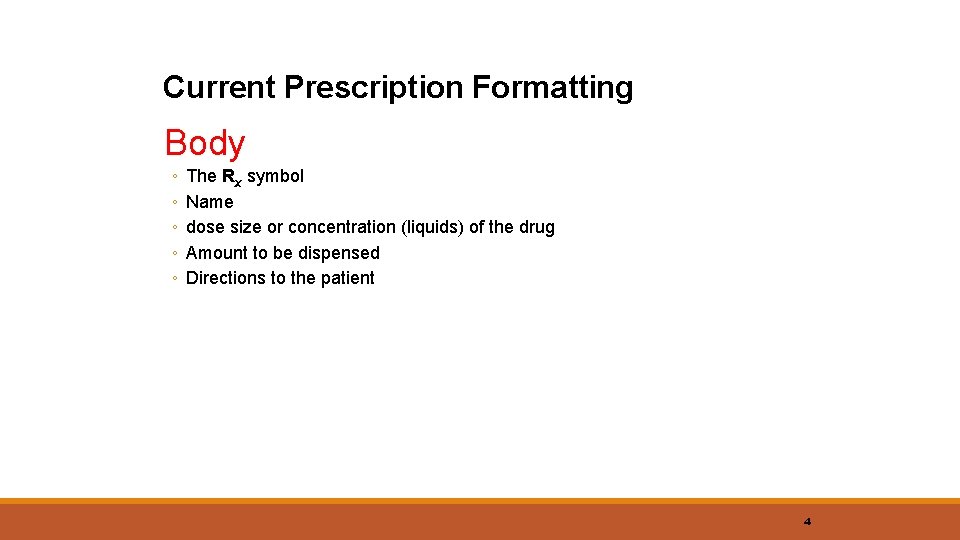 Current Prescription Formatting Body ◦ ◦ ◦ The Rx symbol Name dose size or