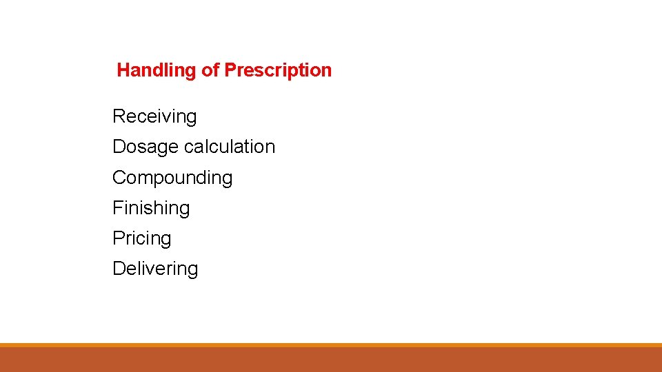 Handling of Prescription Receiving Dosage calculation Compounding Finishing Pricing Delivering 