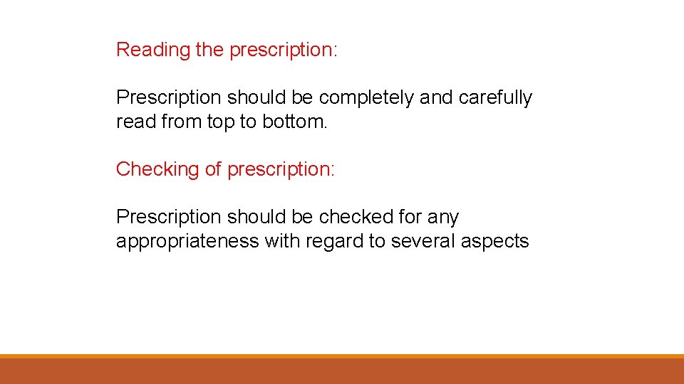 Reading the prescription: Prescription should be completely and carefully read from top to bottom.